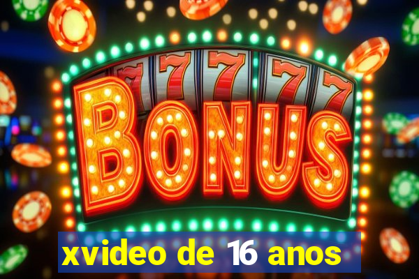 xvideo de 16 anos